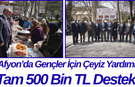 Afyon’da Gençler İçin Çeyiz Yardımı Tam 500 Bin TL Destek