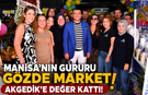 Manisa'nın Gururu Gözde Market Akgedik'e Değer Kattı!