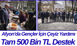 Afyon’da Gençler İçin Çeyiz Yardımı Tam 500 Bin TL Destek