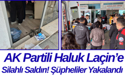 AK Partili Haluk Laçin’e Silahlı Saldırı! Şüpheliler Yakalandı