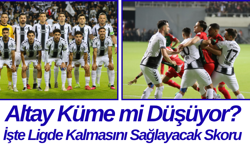 Altay Küme mi Düşüyor? İşte Ligde Kalmasını Sağlayacak Skoru