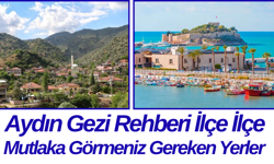 Aydın Gezi Rehberi İlçe İlçe Mutlaka Görmeniz Gereken Yerler