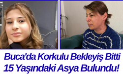 Buca'da Korkulu Bekleyiş Bitti 15 Yaşındaki Asya Bulundu!