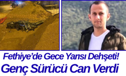 Fethiye’de Gece Yarısı Dehşeti! Genç Sürücü Can Verdi
