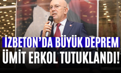 İZBETON’da Büyük Deprem Ümit Erkol Tutuklandı!