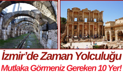 İzmir’de Zaman Yolculuğu Mutlaka Görmeniz Gereken 10 Yer!