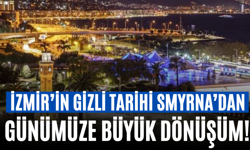 İzmir’in Gizli Tarihi Smyrna’dan Günümüze Büyük Dönüşüm!