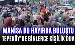 Manisa Bu Hayırda Buluştu Tepeköy’de Binlerce Kişilik Dua