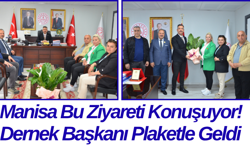 Manisa Bu Ziyareti Konuşuyor! Dernek Başkanı Plaketle Geldi
