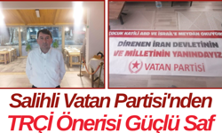 Salihli Vatan Partisi'nden TRÇİ Önerisi Güçlü Saf