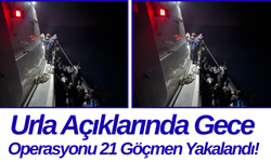 Urla Açıklarında Gece Operasyonu 21 Göçmen Yakalandı!
