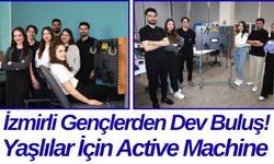 İzmirli Gençlerden Dev Buluş! Yaşlılar İçin Active Machine