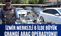 İzmir Merkezli 6 İlde Büyük "Change" Araç Operasyonu!