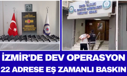 İzmir'de Dev Operasyon 22 Adrese Eş Zamanlı Baskın