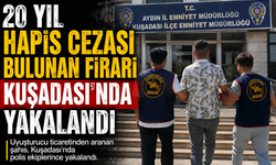 20 Yıl Hapis Cezası Bulunan Firari Kuşadası'nda Yakalandı