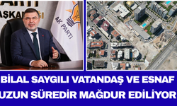 Bilal Saygılı Vatandaş ve Esnaf Uzun Süredir Mağdur Ediliyor