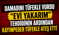 Evi Yakarım" Tehdidinin Ardından Kayınpeder Tüfekle Ateş Etti