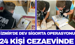 İzmir'de Dev Sigorta Operasyonu: 24 Kişi Cezaevinde