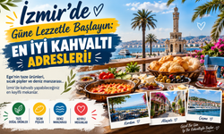 İzmir’de Güne Lezzetle Başlayın: En İyi Kahvaltı Adresleri!