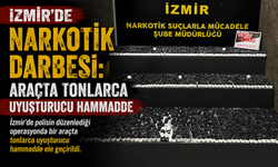 İzmir'de Narkotik Darbesi: Araçta Tonlarca Uyuşturucu Hammadde