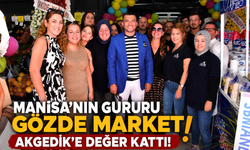 Manisa'nın Gururu Gözde Market Akgedik'e Değer Kattı!
