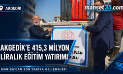 Akgedik’e 415,3 Milyon Liralık Eğitim Yatırımı
