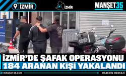 İzmir’de Şafak Operasyonu 184 Aranan Kişi Yakalandı