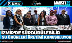 İzmir’de Sürdürülebilir Su Ürünleri Üretimi Konuşuluyor