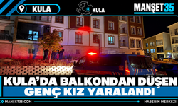 Kula'da Balkondan Düşen Genç Kız Yaralandı