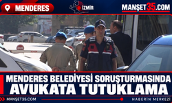 Menderes Belediyesi Soruşturmasında Avukata Tutuklama