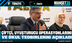 Çiftçi, uyuşturucu operasyonları ve okul tedbirlerini açıkladı