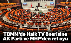 TBMM’de Halk TV önerisine AK Parti ve MHP’den ret oyu
