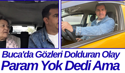 Buca'da Gözleri Dolduran Olay Param Yok Dedi Ama