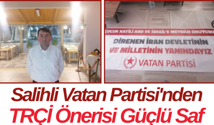 Salihli Vatan Partisi'nden TRÇİ Önerisi Güçlü Saf
