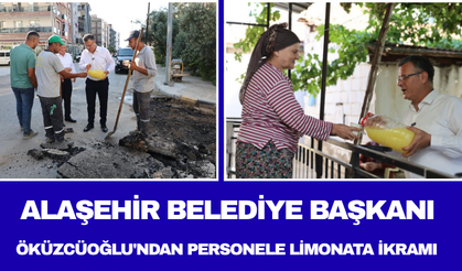 Alaşehir Belediye Başkanı Öküzcüoğlu'ndan Personele Limonata İkramı