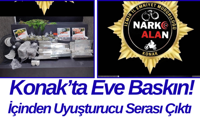Konak’ta Eve Baskın! İçinden Uyuşturucu Serası Çıktı