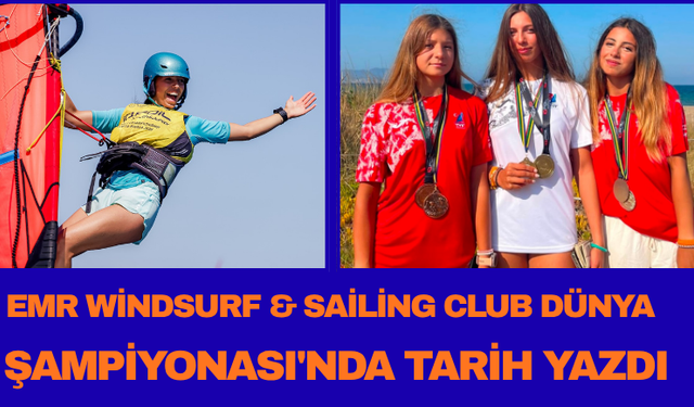 EMR Windsurf & Sailing Club Dünya Şampiyonası'nda Tarih Yazdı