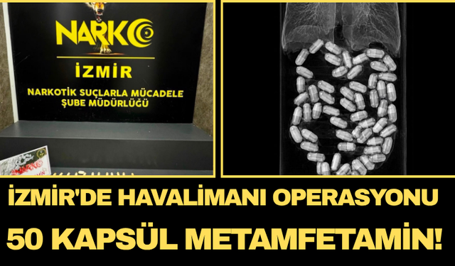 İzmir'de Havalimanı Operasyonu: 50 Kapsül Metamfetamin!