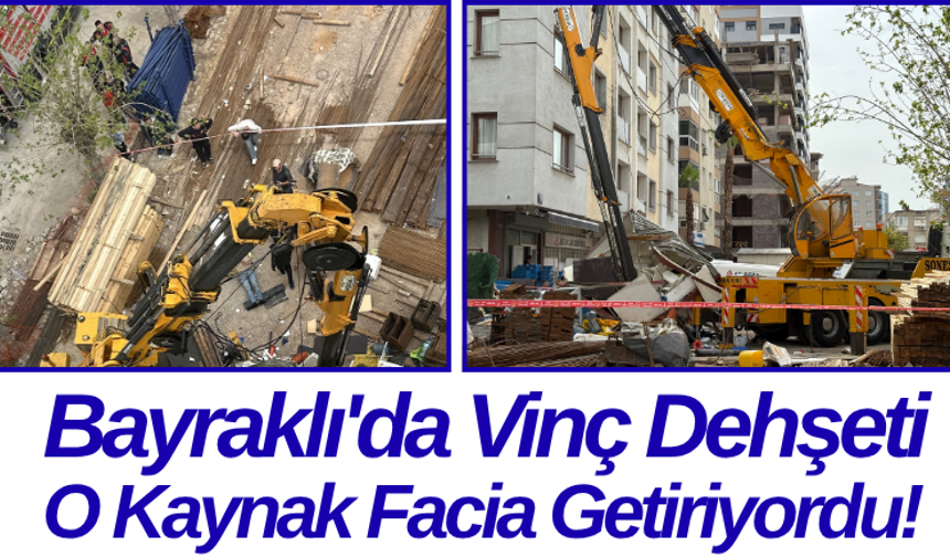 Bayraklı'da Vinç Dehşeti: O Kaynak Facia Getiriyordu!