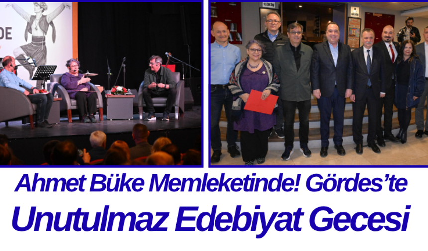 Ahmet Büke Memleketinde! Gördes’te Unutulmaz Edebiyat Gecesi