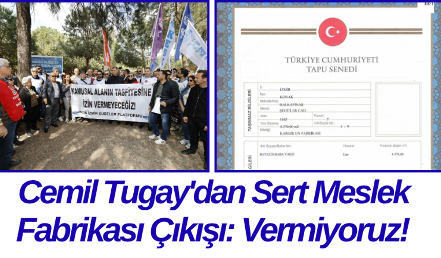 Cemil Tugay'dan Sert Meslek Fabrikası Çıkışı: Vermiyoruz!