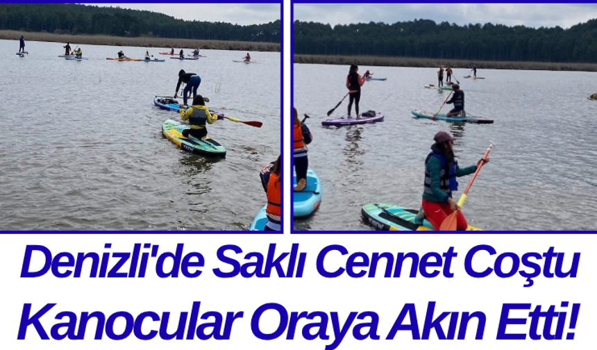 Denizli'de Saklı Cennet Coştu Kanocular Oraya Akın Etti!