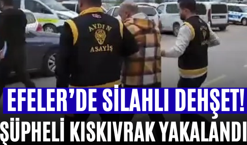 Efeler’de Silahlı Dehşet! Şüpheli Kıskıvrak Yakalandı