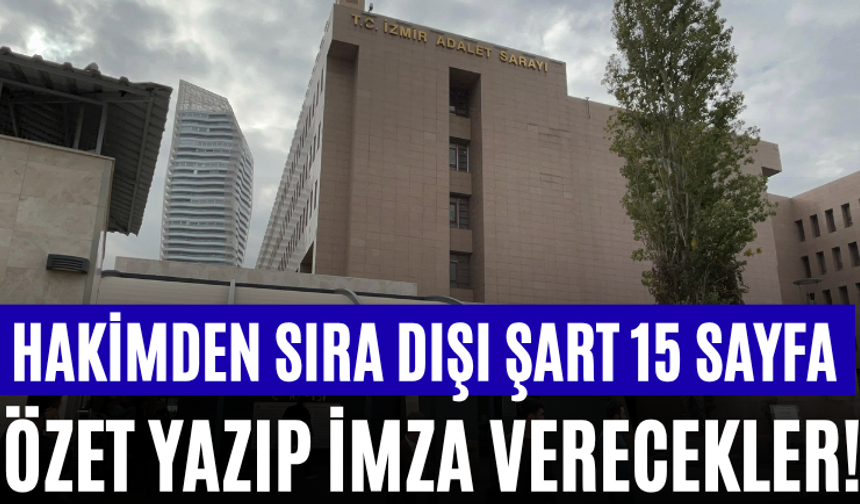 Hakimden Sıra Dışı Şart 15 Sayfa Özet Yazıp İmza Verecekler!