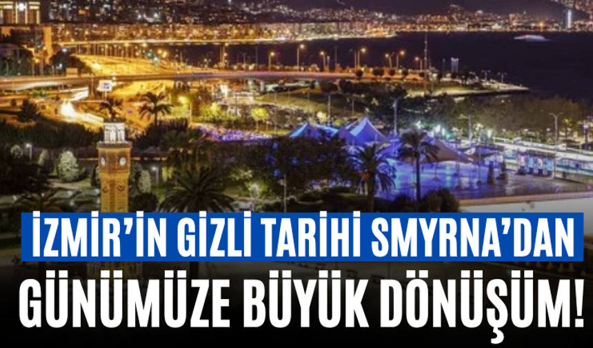 İzmir’in Gizli Tarihi Smyrna’dan Günümüze Büyük Dönüşüm!