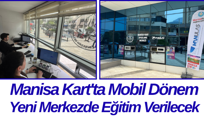 Manisa Kart'ta Mobil Dönem Yeni Merkezde Eğitim Verilecek