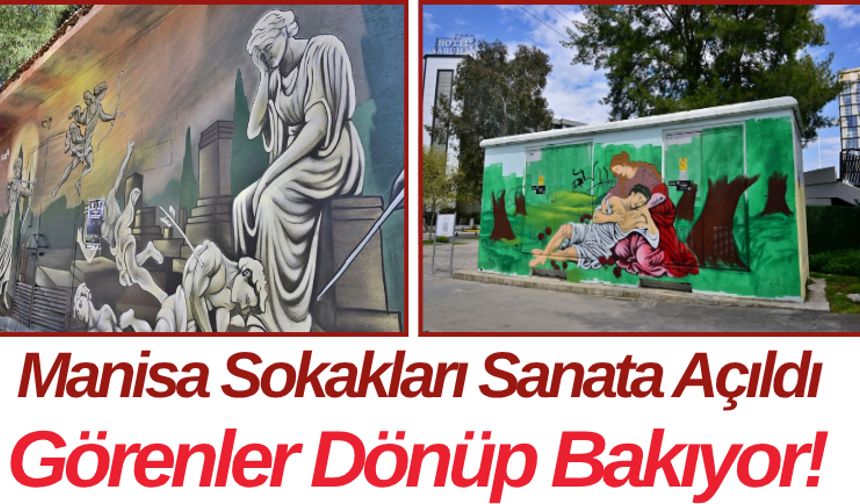 Manisa Sokakları Sanata Açıldı Görenler Dönüp Bakıyor!
