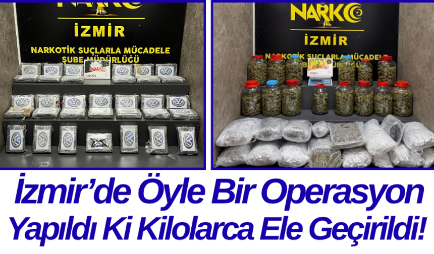 İzmir’de Öyle Bir Operasyon Yapıldı Ki Kilolarca Ele Geçirildi!