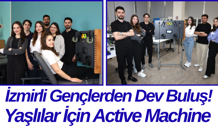 İzmirli Gençlerden Dev Buluş! Yaşlılar İçin Active Machine
