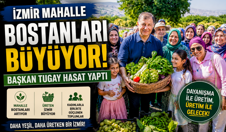 İzmir Mahalle Bostanları Büyüyor: Başkan Tugay Hasat Yaptı